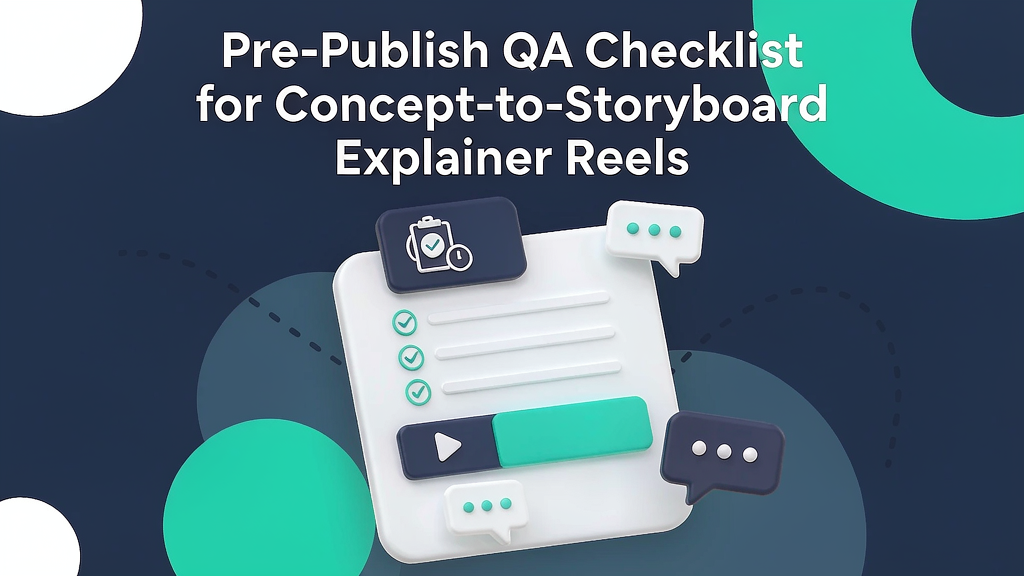 Pre-Publish QA Checklist for Concept-to-Storyboard Explainer Reels
