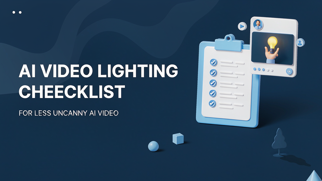 Lighting and Shadow Checklist for Less Uncanny AI Video