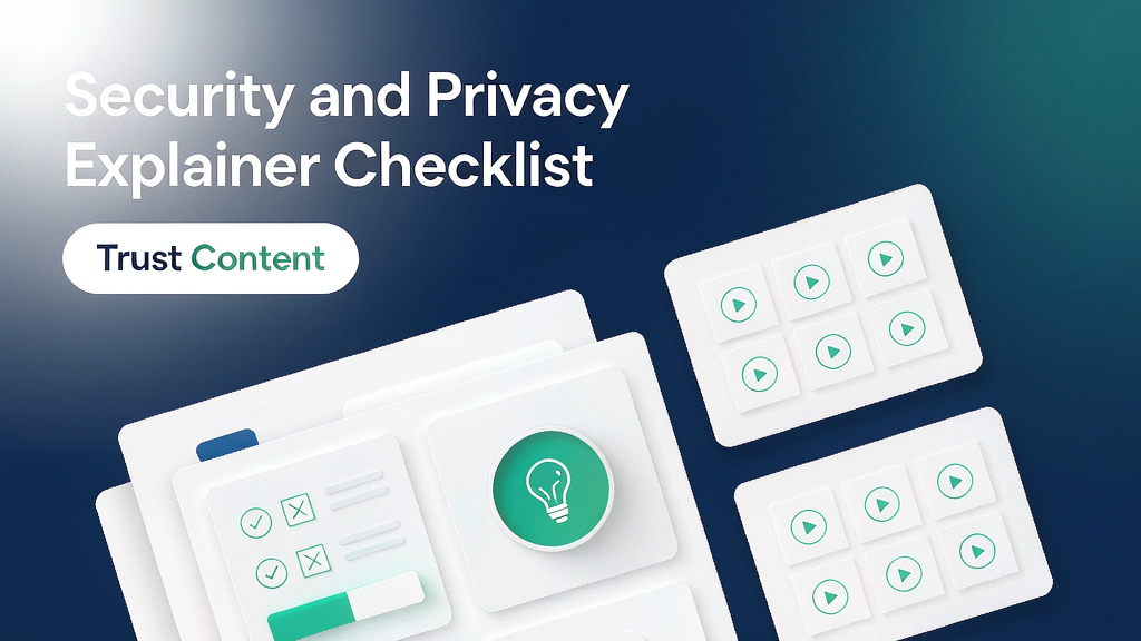 Security and Privacy Explainer Checklist for Trust Content