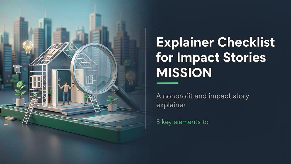Nonprofit and Mission Explainer Checklist for Impact Stories