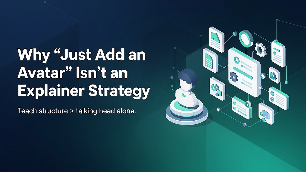 Why “Just Add an Avatar” Isn’t an Explainer Strategy