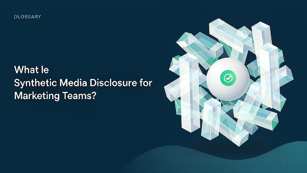 What Is Synthetic Media Disclosure for Marketing Teams?