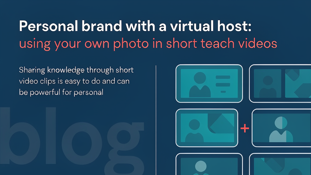 Personal brand with a virtual host: using your own photo in short teach videos
