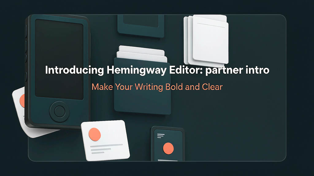 Introducing Hemingway Editor: Make Your Writing Bold and Clear
