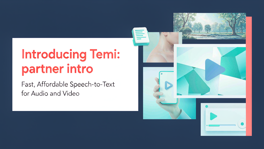 Introducing Temi: Fast, Affordable Speech-to-Text for Audio and Video