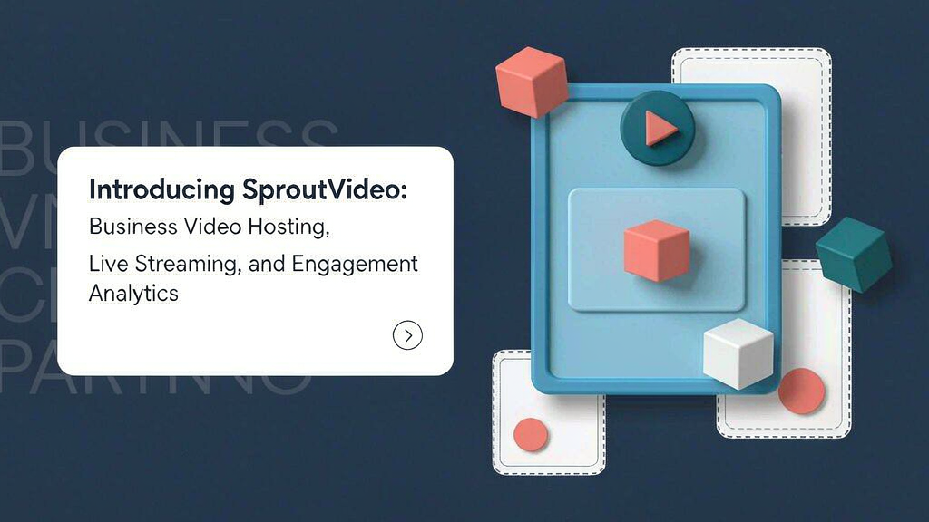 Introducing SproutVideo: Business Video Hosting, Live Streaming, and Engagement Analytics