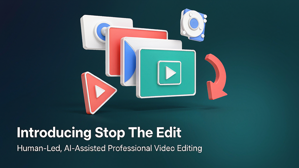 Introducing Stop The Edit: Human-Led, AI-Assisted Professional Video Editing