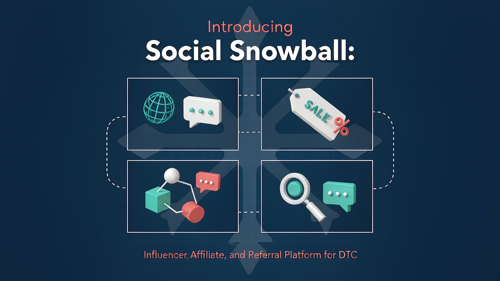 Introducing Social Snowball: Influencer, Affiliate, and Referral Platform for DTC