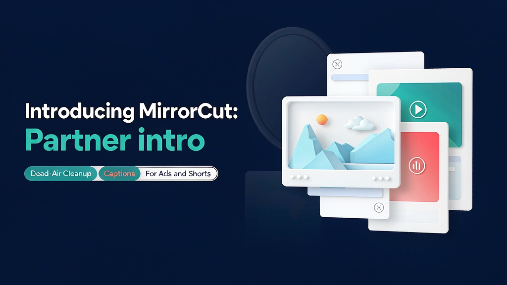 Introducing MirrorCut: Dead-Air Cleanup and Captions for Ads and Shorts