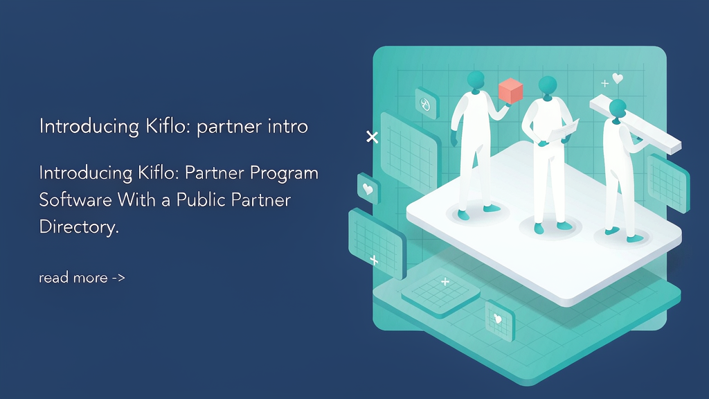 Introducing Kiflo: Partner Program Software With a Public Partner Directory