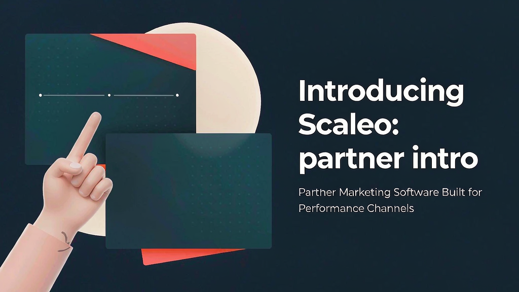 Introducing Scaleo: Partner Marketing Software Built for Performance Channels