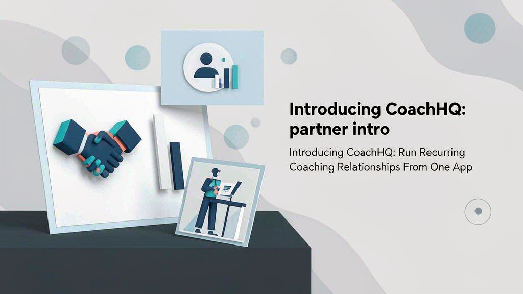 Introducing CoachHQ: Run Recurring Coaching Relationships From One App