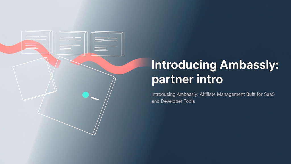 Introducing Ambassly: Affiliate Management Built for SaaS and Developer Tools