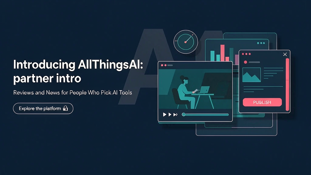 Introducing AllThingsAI: Reviews and News for People Who Pick AI Tools