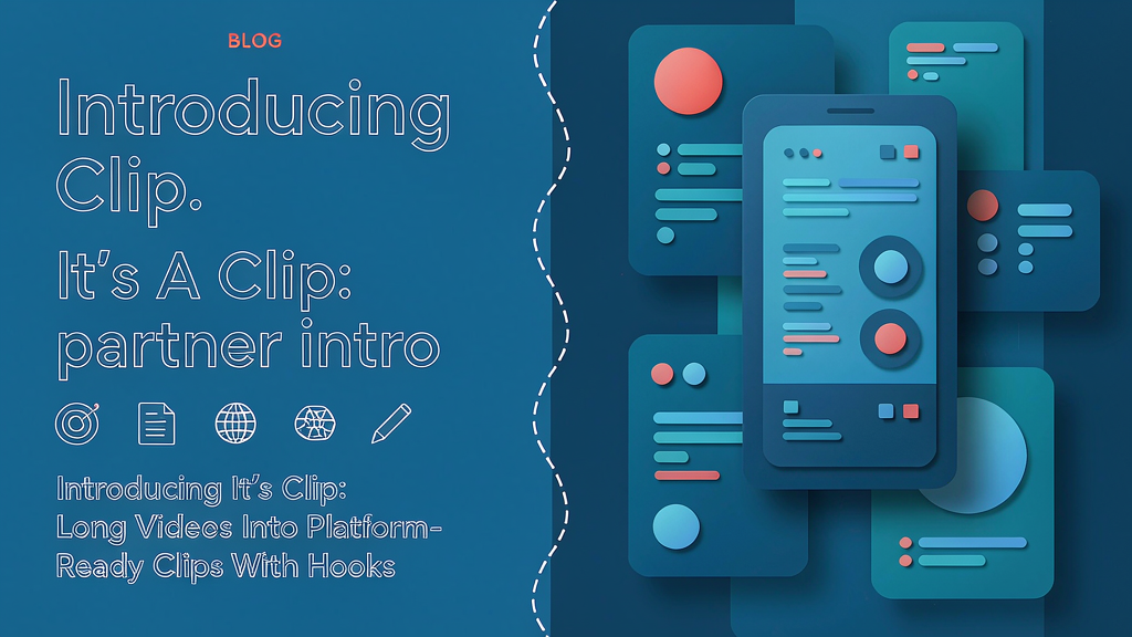 Introducing It's A Clip: Long Videos Into Platform-Ready Clips With Hooks